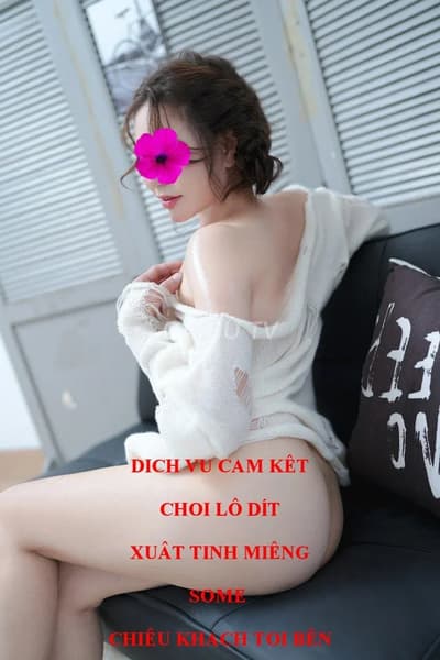 GÁI DÂM MAI ANH BODDY SEXY LÀM TÌNH 300k Thuận An – Qua đêm · Hôn môi · 40 tuổi